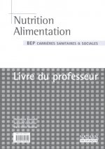 NUTRITION-ALIMENTATION BEP CARRIERES SANITAIRES ET SOCIALES LIVRE DU PROFESSEUR 2003