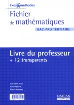 FICHIER DE MATHEMATIQUES BAC PRO TERTIAIRE LIVRE DU PROFESSEUR + 12 TRANSPARENTS EXOS & METHODES