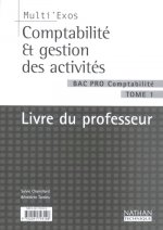 COMPTABILITE ET GESTION DES ACTIVITES BAC PRO COMPTABILITE T1 LIVRE DU PROFESSEUR MULTI'EXOS 2003