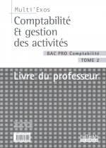 COMPTABILITE ET GESTION DES ACTIVITES BAC PRO COMPTABILITE T2 LIVRE DU PROFESSEUR 2003 MULTI'EXOS