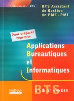 APPLICATIONS BUREAUTIQUES ET INFORMATIQUES BTS ASSISTANT DE GESTION PME-PMI 1RE & 2E ANNEES ELEVE