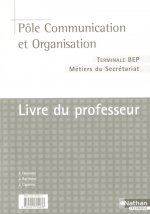 POLE COMMUNICATION ORGANISATION TERM BEP METIERS DU SECRETARIAT LIVRE DU PROFESSEUR 2004