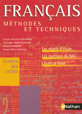 FRANCAIS METHODES ET TECHNIQUES CLASSES DES LYCEES LES OBJETS D'ETUDE EPREUVES DU BAC ECRIT ORAL