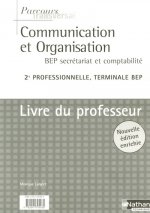 COMMUNICATION ET ORGANISATION BEP SECRETARIAT ET COMPTABILITE 2E PROF TER BEP LIVRE PROFESSEUR 2005