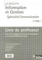 INFORMATION ET GESTION 1RE STG SPECIALITE COMMUNICATION LIVRE DU PROFESSEUR