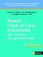 REUSSIR L'ECRIT ET L'ORAL D'ECONOMIE AUX CONCOURS DES GRANDES ECOLES 1E ET 2E ANNEES