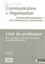 COMMUNICATION ET ORGANISATION SECONDE PROFESSIONNELLE BEP COMPTABILITE ET SECRETARIAT -PROFESSEUR