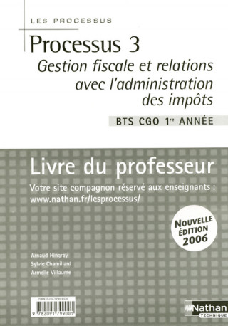 PROCESSUS 3 BTS CGO 1E ANNEE LIVRE DU PROFESSEUR 2006 GESTION FISCALE ET RELATIONS ADMINIST IMPOTS