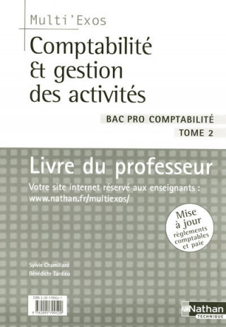 COMPTABILITE ET GESTION DES ACTIVITES BAC PRO COMPTABILITE T2 LIVRE DU PROFESSEUR MULTI'EXOS