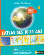 ATLAS NATHAN DES 10 - 14 ANS - TOUTES LES CARTES INDISPENSABLES