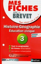 MES FICHES DU BREVET HISTOIRE-GEOGRAPHIE EDUCATION CIVIQUE 3E