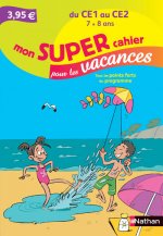 Mon super cahier pour les vacances du CE1 au CE2