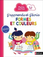 J'apprends et j'écris - Formes et couleurs Petite Section 3.4 ans