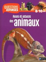 N07 - RUSES ET ASTUCES DES ANIMAUX - QUESTIONS/REPONSES 8/10 ANS