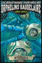 Les désastreuses aventures des Orphelins Baudelaire:Intégral 5