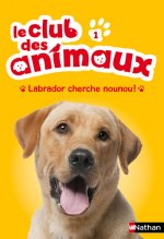 Le Club des animaux 1: Labrador cherche nounou !