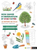 La nature en ville - mon cahier d'observation et d'activités