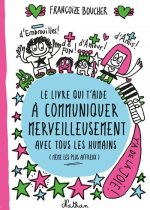 Le Livre qui t'aide à communiquer merveilleusement avec tous les humains (même les plus affreux)
