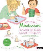 Mon cahier Montessori expériences scientifiques - 15 expériences pour manipuler, observer et éveill