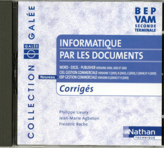 INFORMATIQUE PAR LES DOCUMENTS BEP VAM (GALEE) - SECONDE TERMINALE CDROM PROFESSEUR CORRIGES 2007