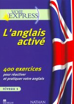 L'Anglais activé - Niveau 1 400 exercices pour réactiver et pratiquer votre anglais V-E .