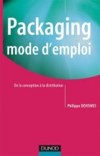 Packaging mode d'emploi - 2ème édition - De la conception à la distribution