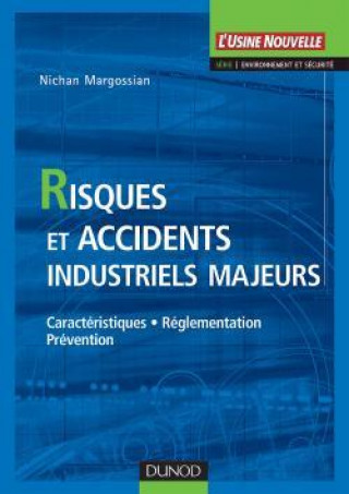 Risques et accidents industriels majeurs - Caractéristiques, réglementation, prévention