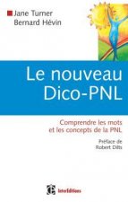 Le nouveau Dico-PNL - Comprendre les mots et les concepts de la PNL
