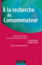 A la recherche du consommateur - Nouvelles techniques pour mieux comprendre le client