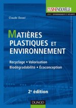 Matières plastiques et environnement 2e édition - Recyclage. Biodégradabilité. Valorisation. Écoconc