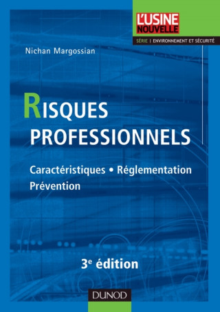 Risques professionnels - 3ème édition - Caractéristiques, réglementation, prévention