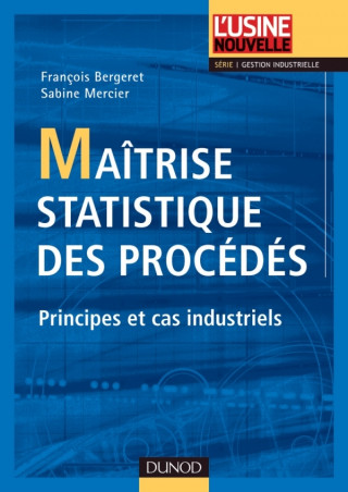 Maîtrise statistique des procédés - Principes et cas industriels