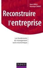 Reconstruire l'entreprise - Les fondements du management socioé-conomique