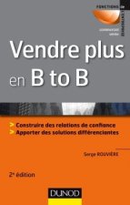 Vendre plus en B to B - 2e éd.