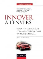 Innover à l'envers - Repenser la stratégie et la conception dans un monde frugal