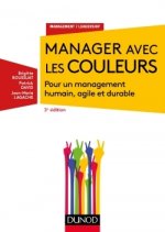 Manager avec les couleurs - 3e éd. - Pour un management humain, agile et durable