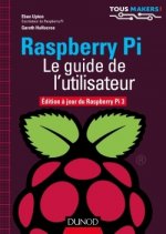 Raspberry Pi - Le guide de l'utilisateur - Edition à jour de Raspberry Pi 3