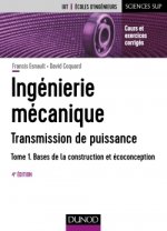 Ingénierie mécanique - Tome 1 - 4e éd. - Bases de la construction et écoconception