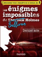 Les enquêtes impossible de Sullivan Holmes - Dernier acte