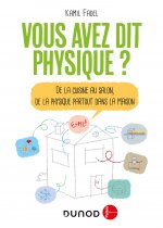 Vous avez dit physique ? -Nouv. éd.- De la cuisine au salon, de la physique partout dans la maison!