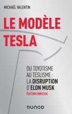 Le modèle Tesla - 2e éd. - Du toyotisme au teslisme : la disruption d'Elon Musk