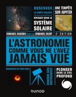 L'Astronomie comme vous ne l'avez jamais vue - Nouv. éd.