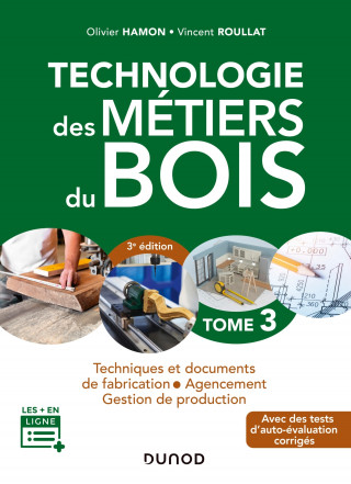 Technologie des métiers du bois - Tome 3 - 3e éd. - Techniques et documents de fabrication - Agencem