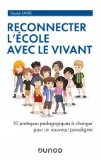 Reconnecter l'École avec le Vivant - 10 pratiques pédagogiques à changer pour un nouveau paradigme