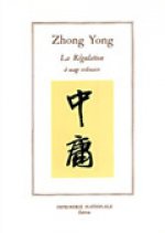 Zhong yong, la regulation a usage ordinaire (relie)
