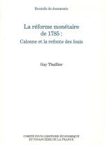 LA RÉFORME MONÉTAIRE DE 1785 : CALONNE ET LA REFONTE DES LOUIS
