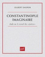Constantinople imaginaire. Études sur le recueil des « patria »