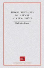 Images littéraires de la femme à la Renaissance