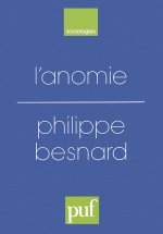 L'anomie. Ses usages et ses fonctions dans la discipline sociologique depuis Durkheim