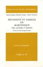 FECONDITE ET FAMILLE EN MARTINIQUE. FAITS, ATTITUDES ET OPINIONS